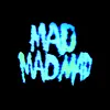 MADMADMAD