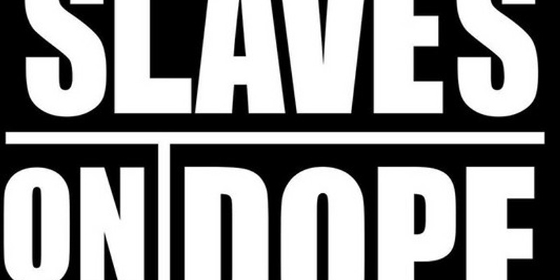 Slaves on Dope