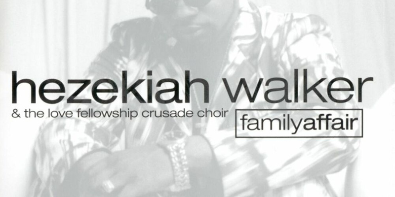 Hezekiah Walker & The Love Fellowship Crusade Choir