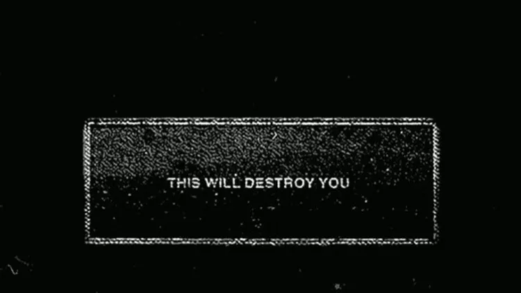 This Will Destroy You