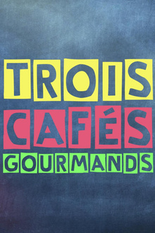TROIS CAFES GOURMANDS