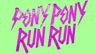 Pony Pony Run Run