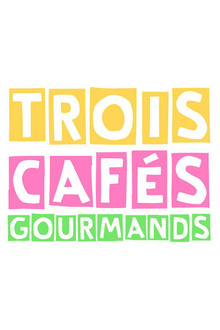 TROIS CAFES GOURMANDS