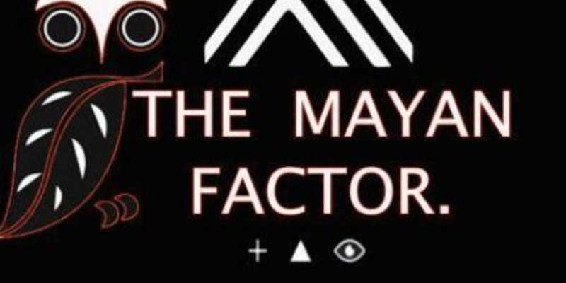 The Mayan Factor