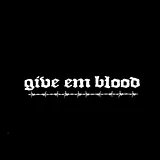 Give em Blood