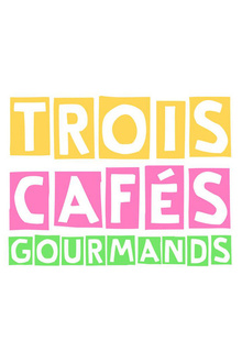 TROIS CAFES GOURMANDS