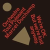 Orchestre Tout Puissant Marcel Duchamp