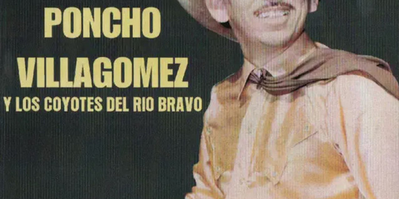 Poncho Villagomez y Sus Coyotes del Rio Bravo