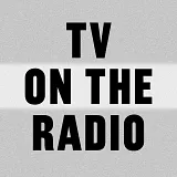 TV on the Radio