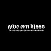 Give em Blood